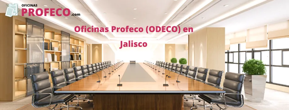 Oficinas de Defensa al Consumidor Profeco Odeco en Jalisco