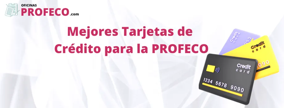 Mejores Tarjetas de Credito para la PROFECO